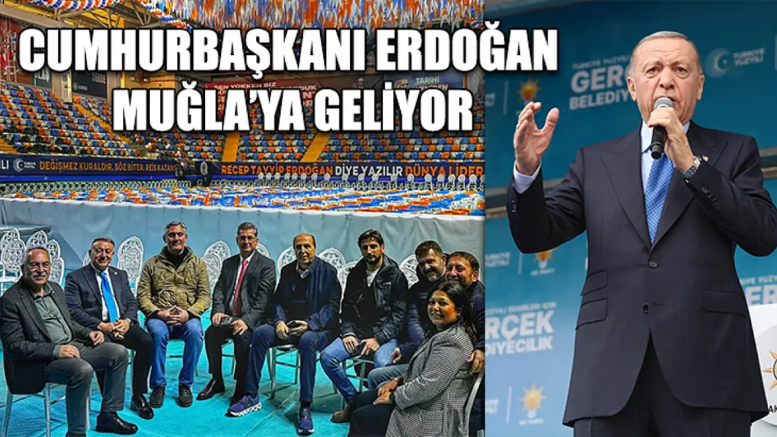 Cumhurbaşkanı Erdoğan Muğla'ya geliyor