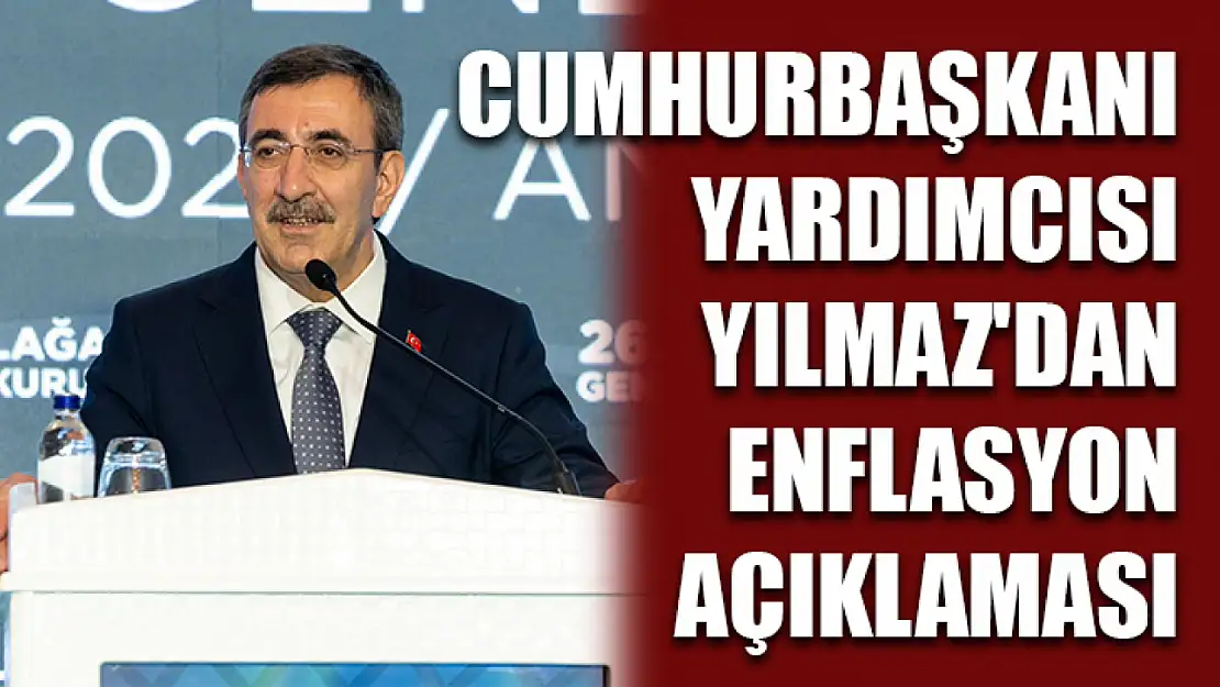 Cumhurbaşkanı Yardımcısı Yılmaz'dan enflasyon açıklaması