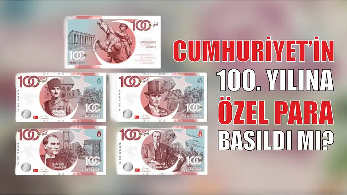 Cumhuriyet'in 100. Yılına Özel Para Basıldı mı?