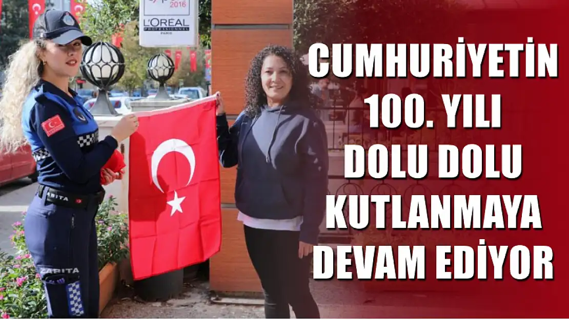 Cumhuriyetin 100. yılı dolu dolu kutlanmaya devam ediyor