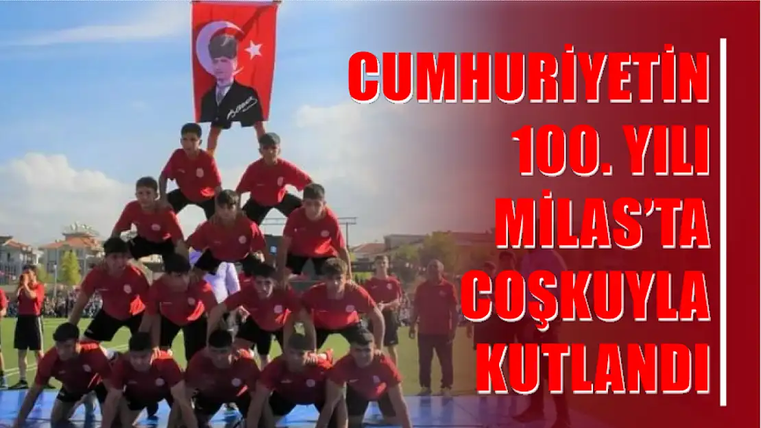 Cumhuriyetin 100. Yılı Milas'ta coşkuyla kutlandı