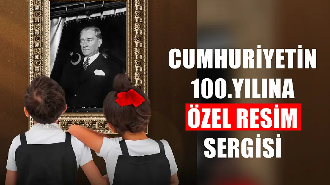 Cumhuriyetin 100. yılına özel resim sergisi