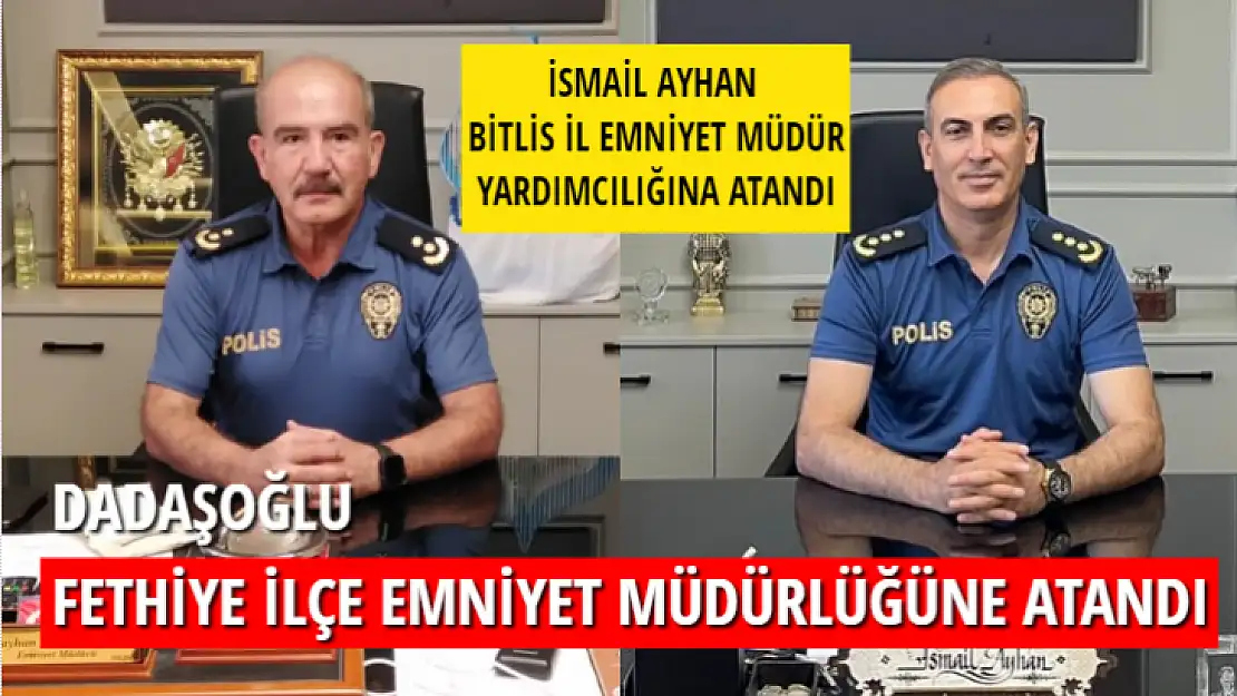 Dadaşoğlu Fethiye İlçe Emniyet Müdürlüğüne Atandı