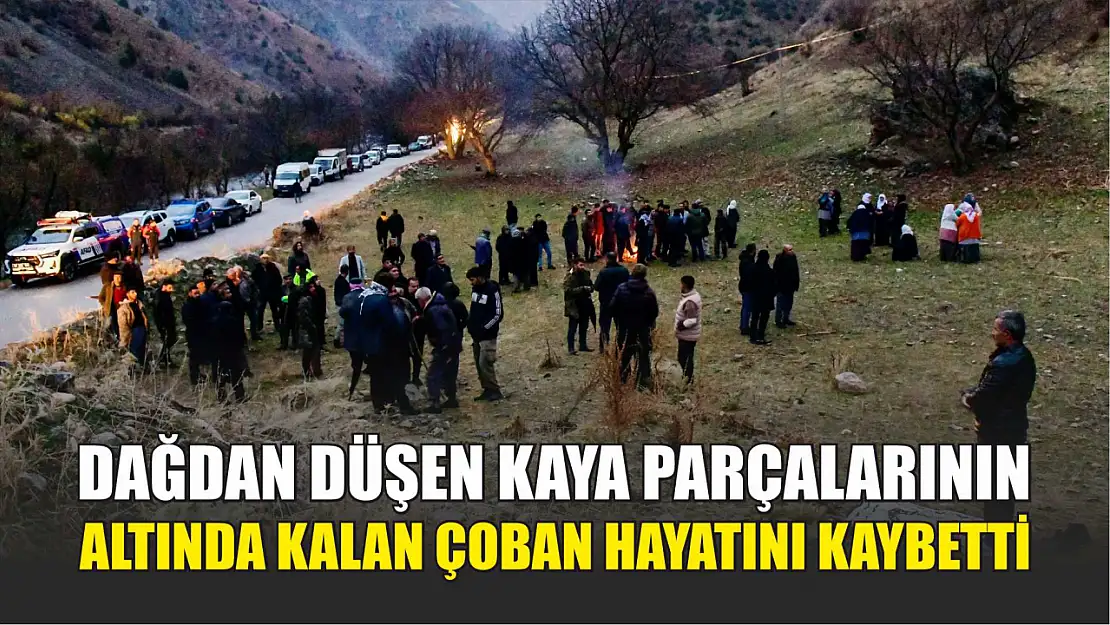 Dağdan düşen kaya parçalarının altında kalan çoban hayatını kaybetti