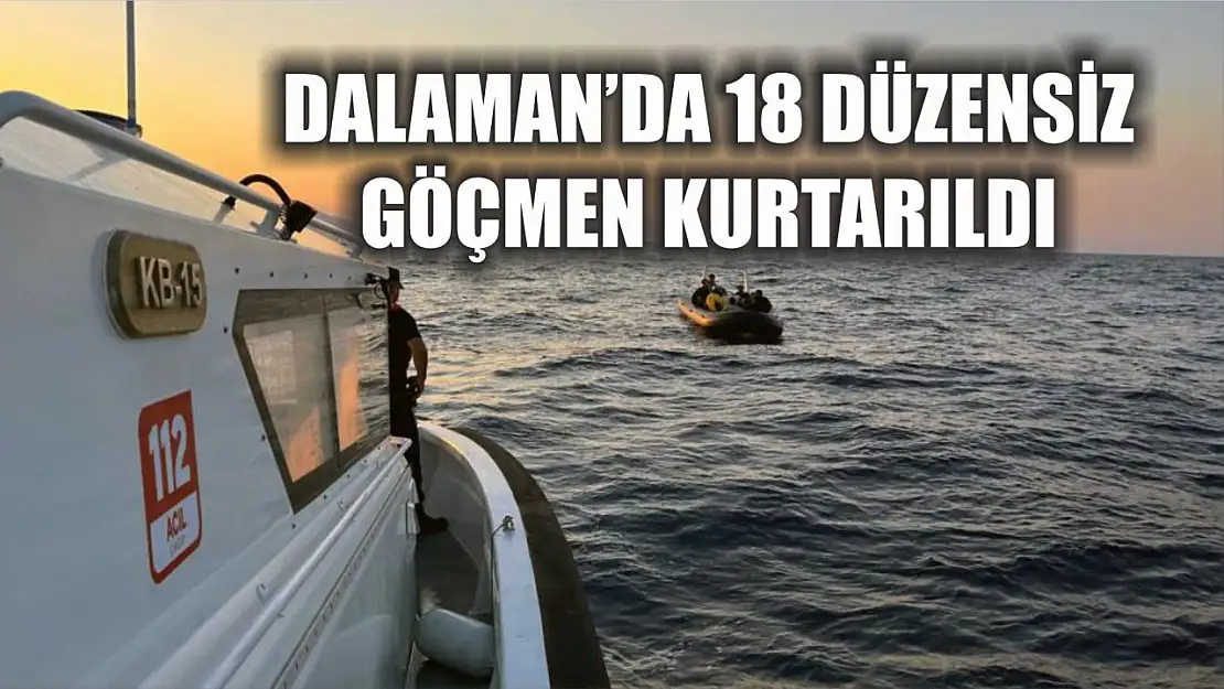 Dalaman'da 18 düzensiz göçmen kurtarıldı