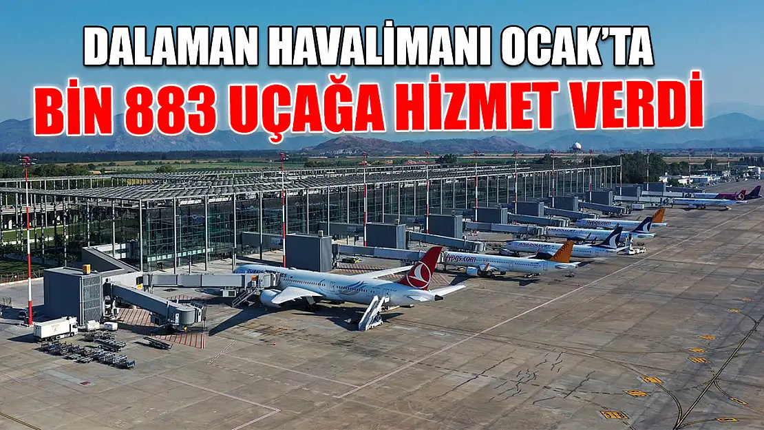 Dalaman Havalimanı Ocak'ta Bin 883 uçağa hizmet verdi