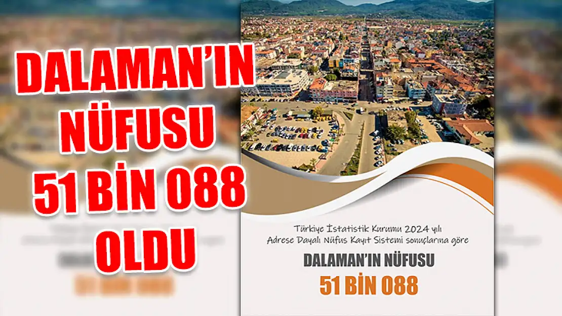 Dalaman'ın nüfusu 51 bin 088 oldu