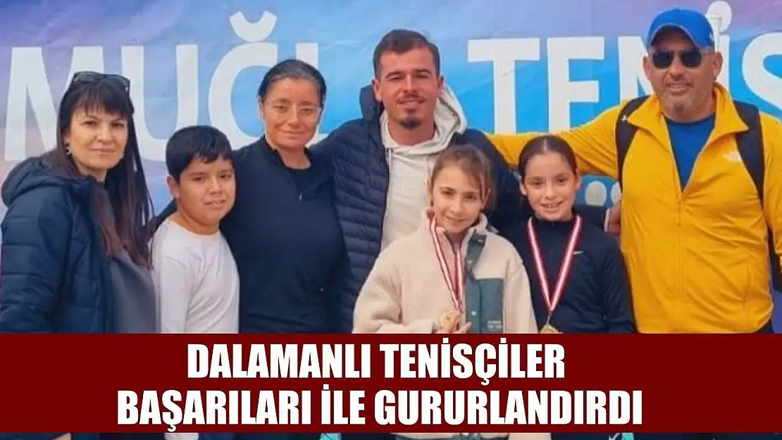 Dalamanlı tenisçiler başarıları ile gururlandırdı