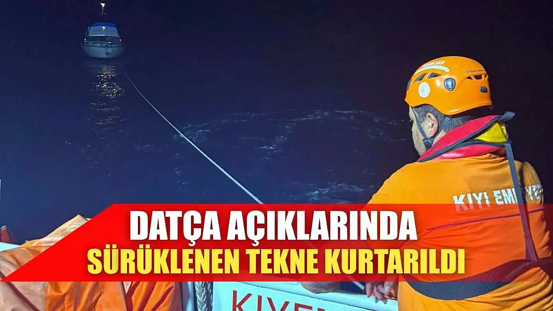 Datça açıklarında sürüklenen tekne kurtarıldı