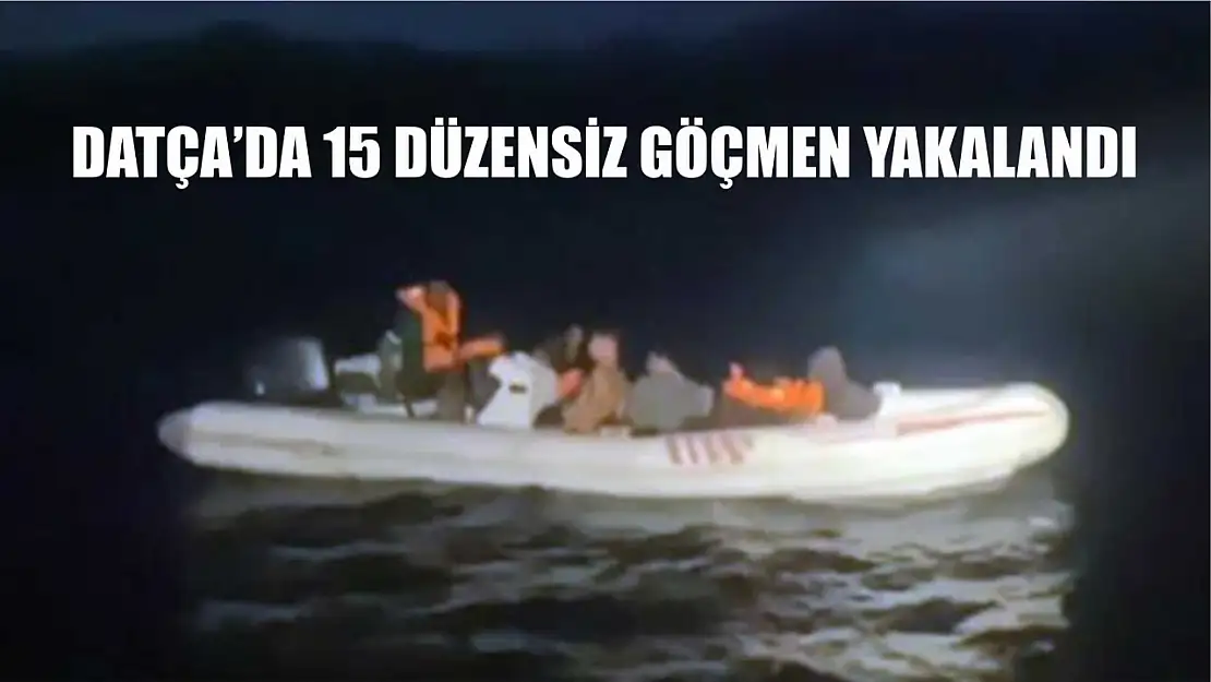 Datça'da 15 düzensiz göçmen yakalandı