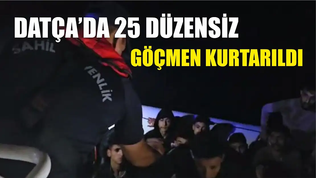 Datça'da 25 düzensiz göçmen kurtarıldı