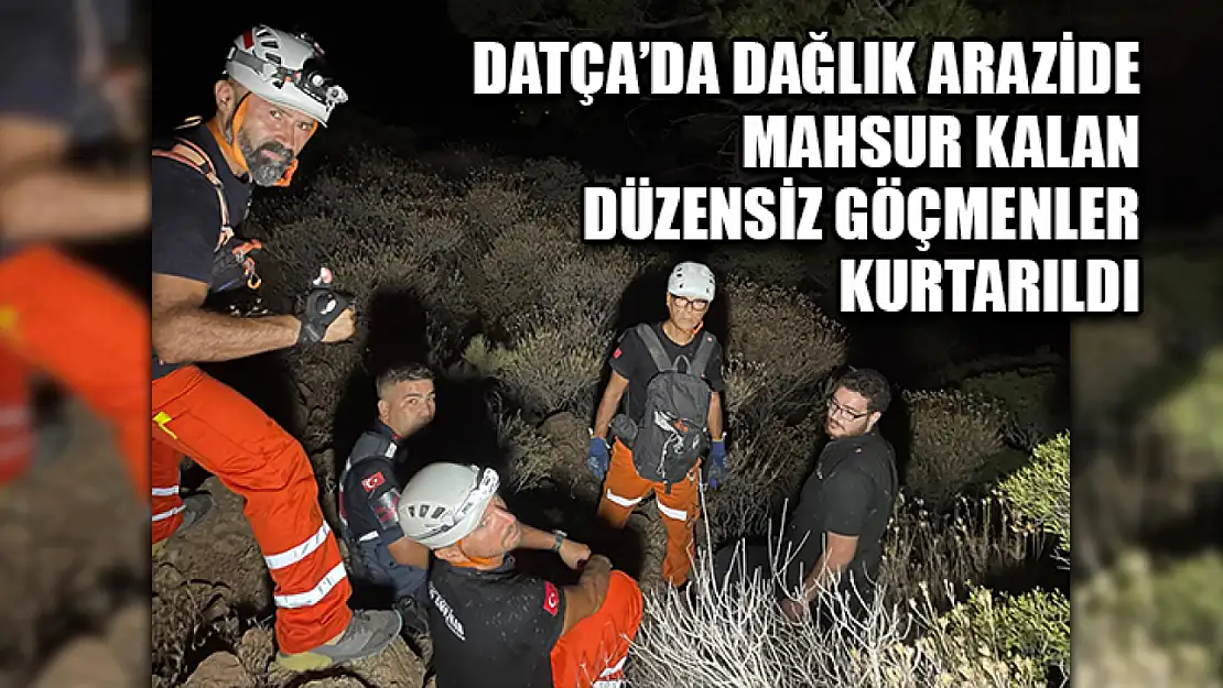 Datça'da Dağlık Arazide Mahsur Kalan Düzensiz Göçmenler Kurtarıldı