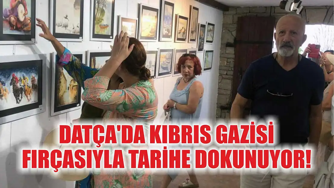 Datça'da Kıbrıs Gazisi Fırçasıyla Tarihe Dokunuyor!