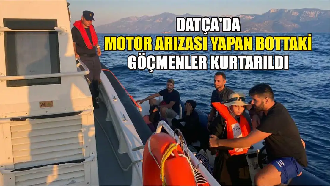 Datça'da motor arızası yapan bottaki göçmenler kurtarıldı