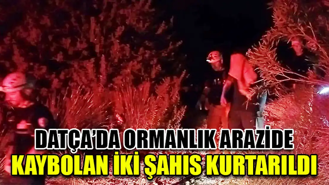 Datça'da Ormanlık Arazide Kaybolan İki Şahıs Kurtarıldı