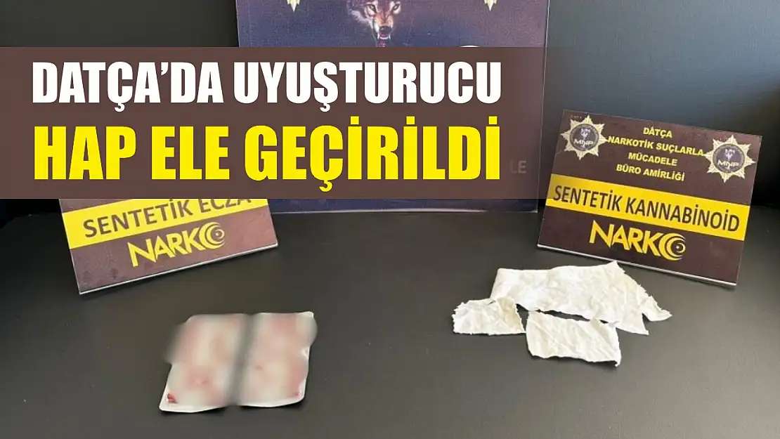 Datça'da uyuşturucu hap ele geçirildi