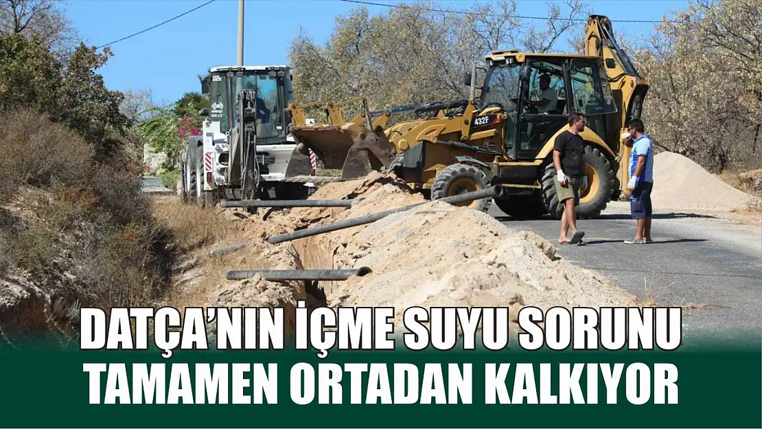 Datça'nın içme Suyu Sorunu Tamamen Ortadan Kalkıyor