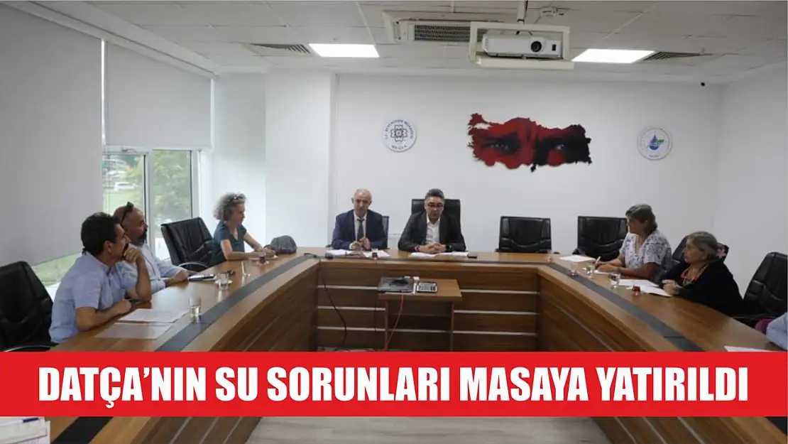 Datça'nın su sorunları masaya yatırıldı