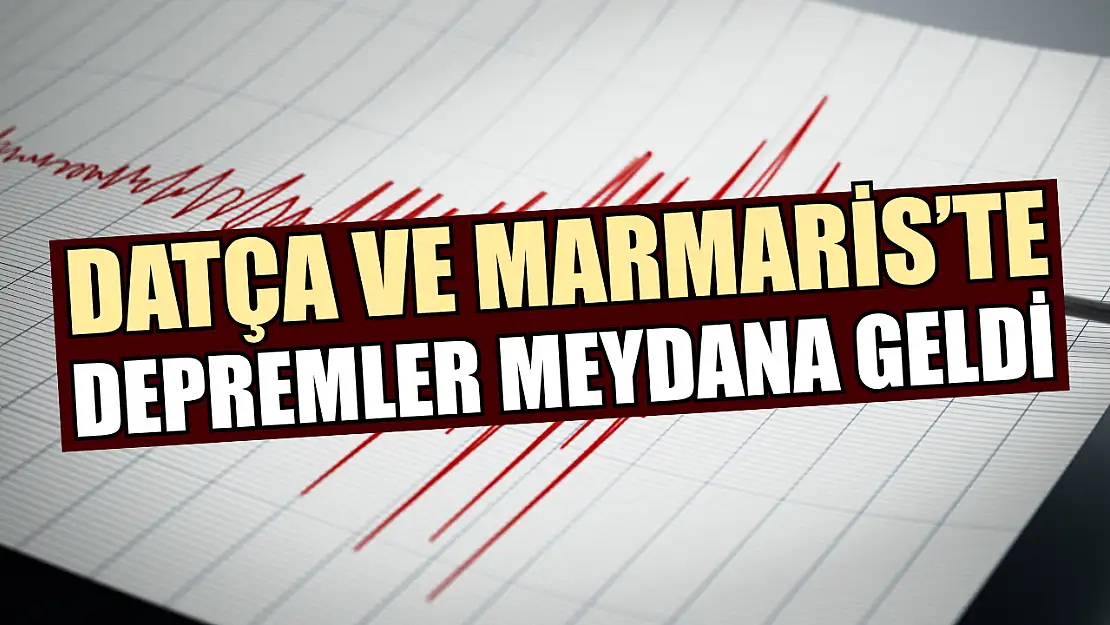 Datça ve Marmaris'te Depremler Meydana Geldi