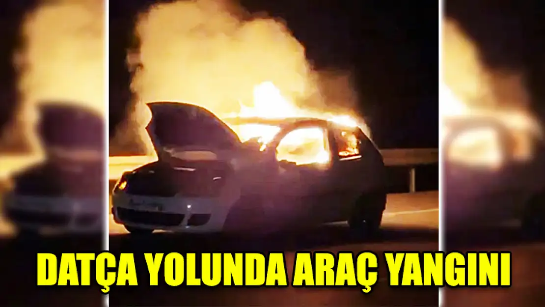 Datça Yolunda Araç Yangını