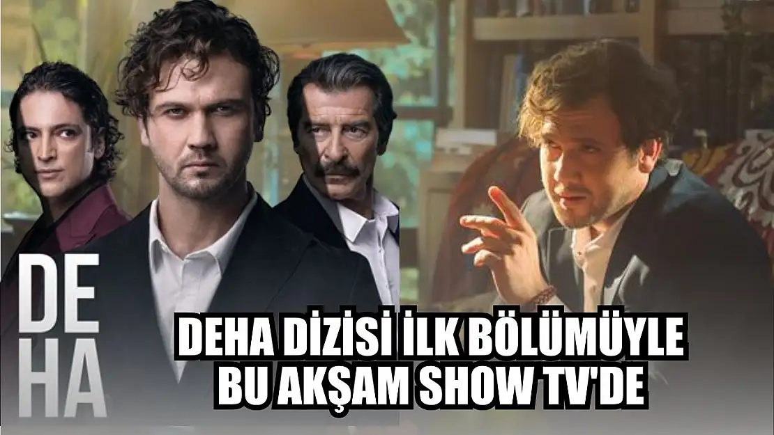 Deha Dizisi İlk Bölümüyle Bu Akşam Show TV'de