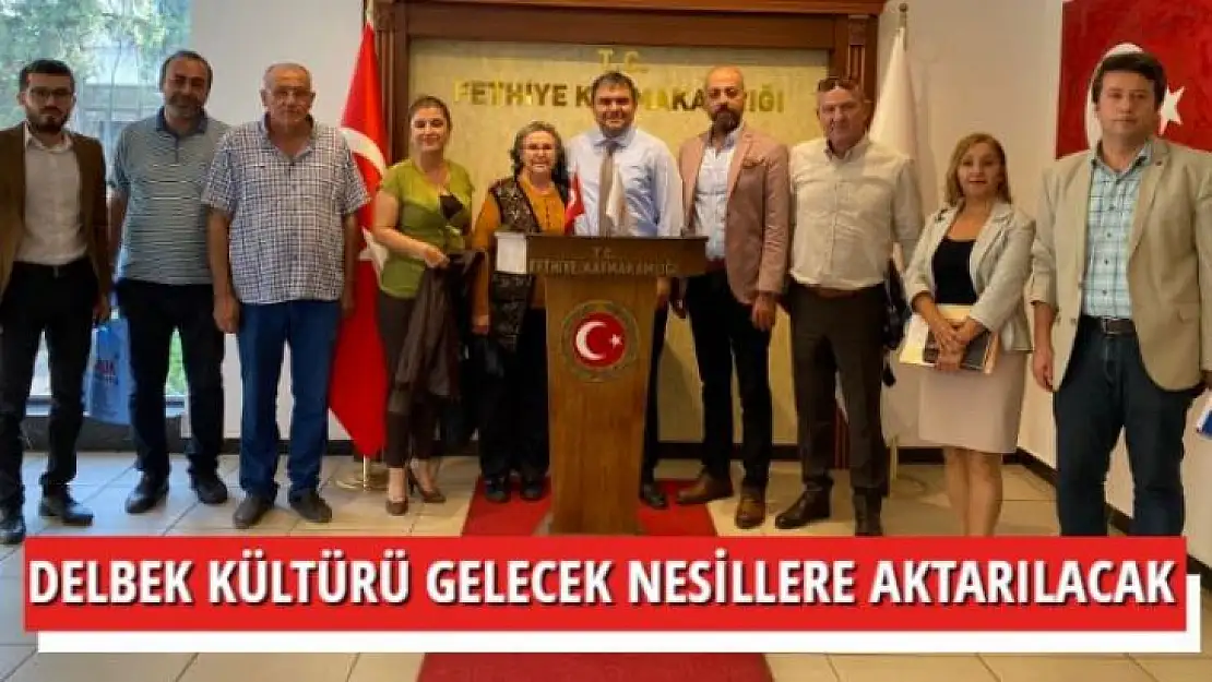 DELBEK KÜLTÜRÜ GELECEK NESİLLERE AKTARILACAK