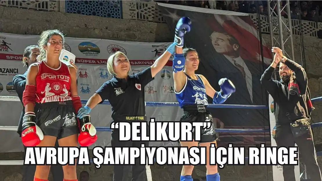 Delikurt, Avrupa Şampiyonası için ringe çıkacak