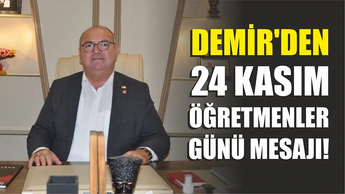 Demir'den 24 Kasım Öğretmenler Günü Mesajı!