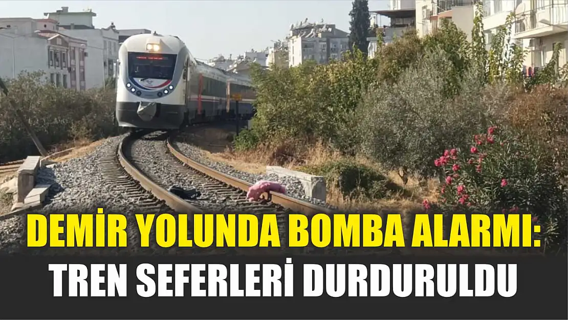 Demir yolunda bomba alarmı: Tren seferleri durduruldu