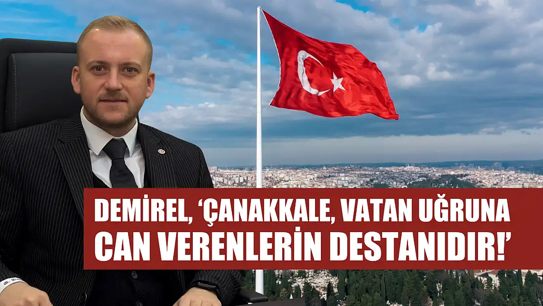 Demirel, 'Çanakkale, vatan uğruna can verenlerin destanıdır!'