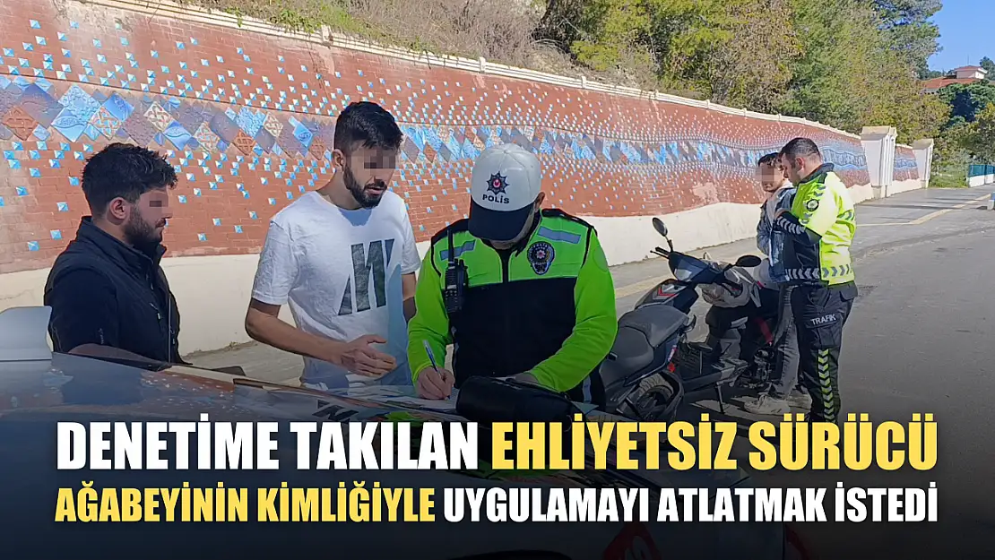 Denetime takılan ehliyetsiz sürücü ağabeyinin kimliğiyle uygulamayı atlatmak istedi