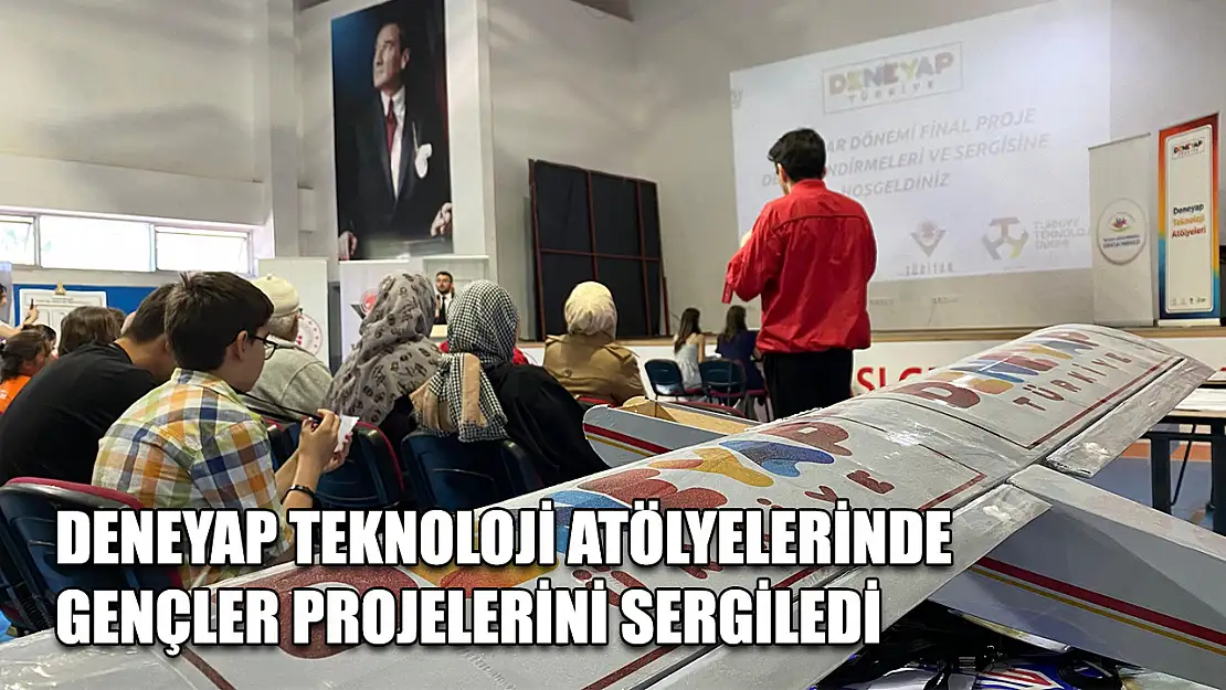 Deneyap teknoloji atölyelerinde gençler projelerini sergiledi