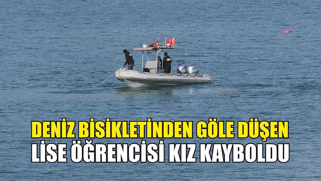 Deniz bisikletinden göle düşen lise öğrencisi kız kayboldu