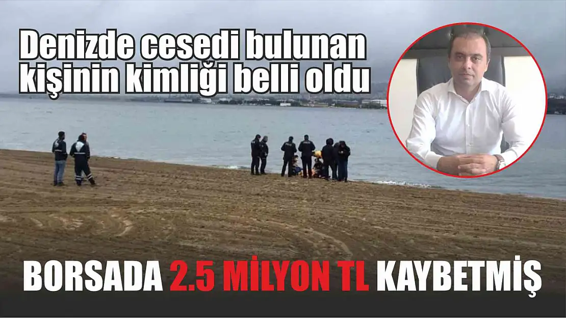 Denizde cesedi bulunan kişinin kimliği belli oldu