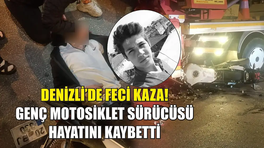 Denizli'de feci kaza! Genç motosiklet sürücüsü hayatını kaybetti