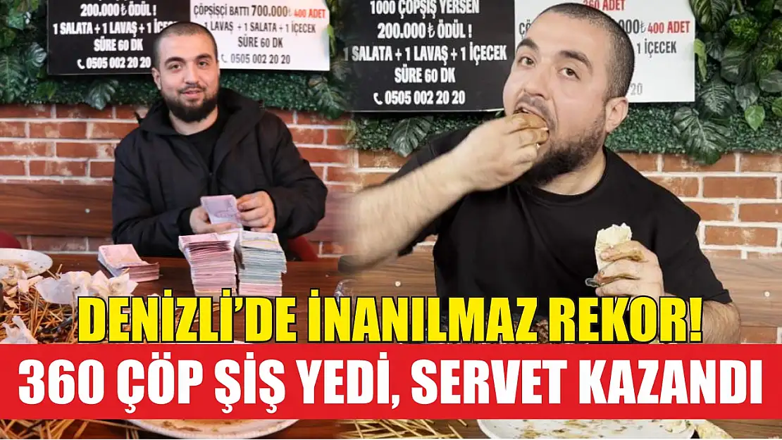 Denizli'de inanılmaz rekor! 360 çöp şiş yedi, servet kazandı