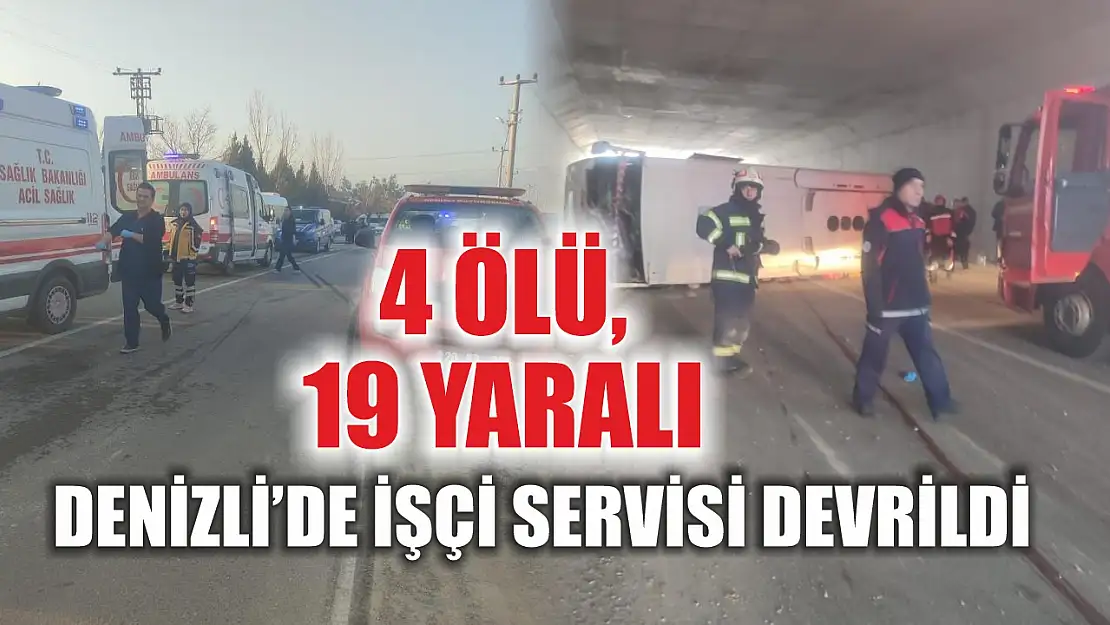 Denizli'de işçi servisi devrildi: 4 ölü, 19 yaralı