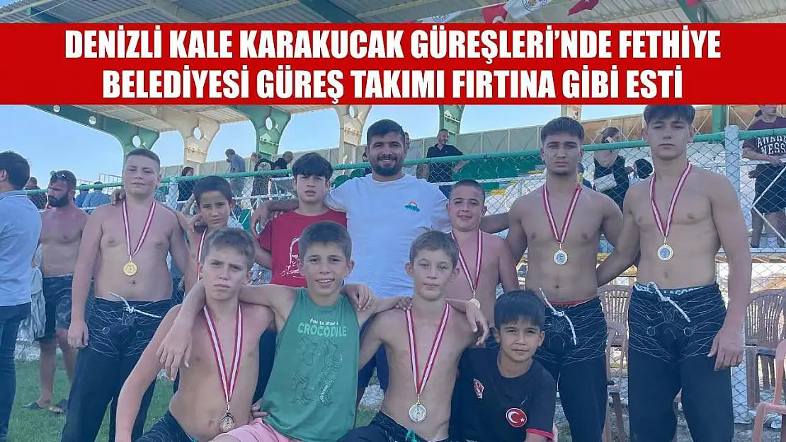 Denizli Kale Karakucak Güreşleri'nde Fethiye Belediyesi Güreş Takımı Fırtına Gibi Esti