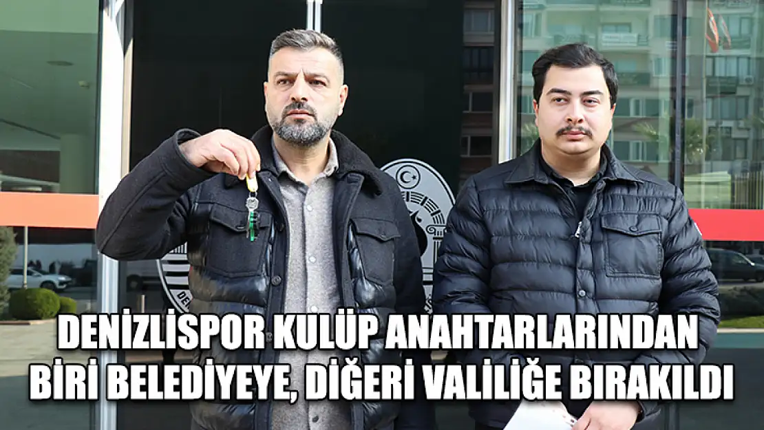 Denizlispor kulüp anahtarlarından biri belediyeye, diğeri valiliğe bırakıldı