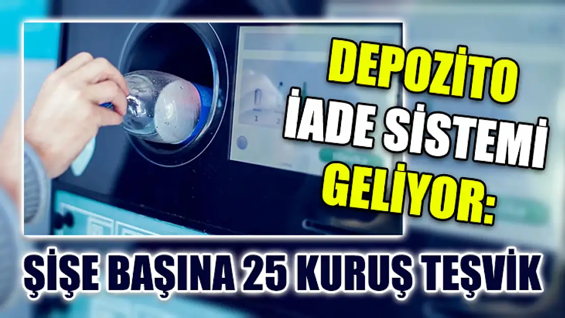 Depozito İade Sistemi Geliyor: Şişe Başına 25 Kuruş Teşvik