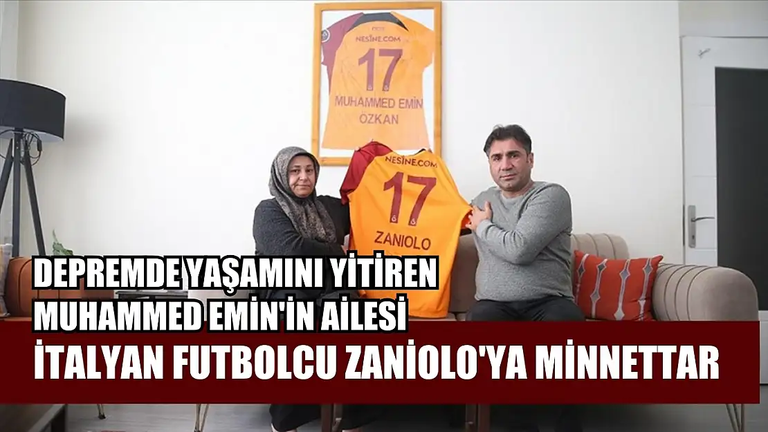 Depremde yaşamını yitiren Muhammed Emin'in ailesi İtalyan futbolcu Zaniolo'ya minnettar