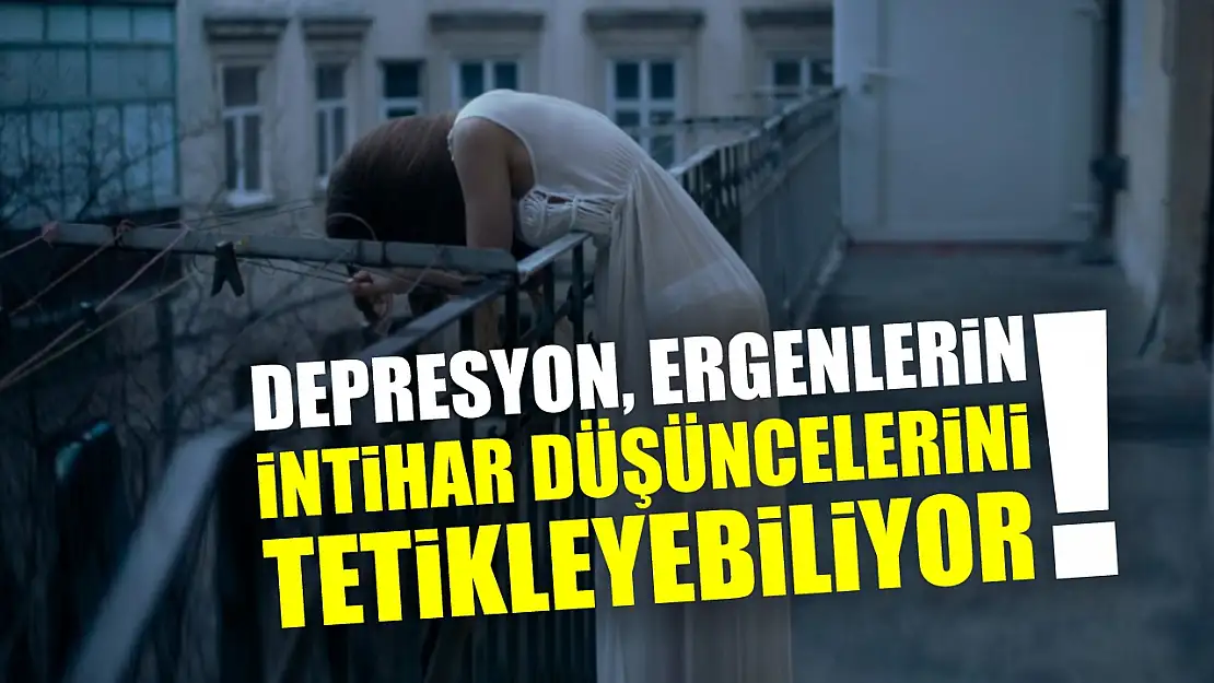 Depresyon, ergenlerin intihar düşüncelerini tetikleyebiliyor