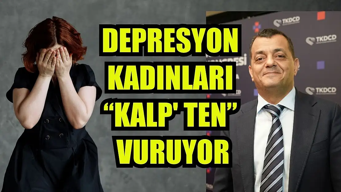 Depresyon kadınları 'Kalp'ten' vuruyor