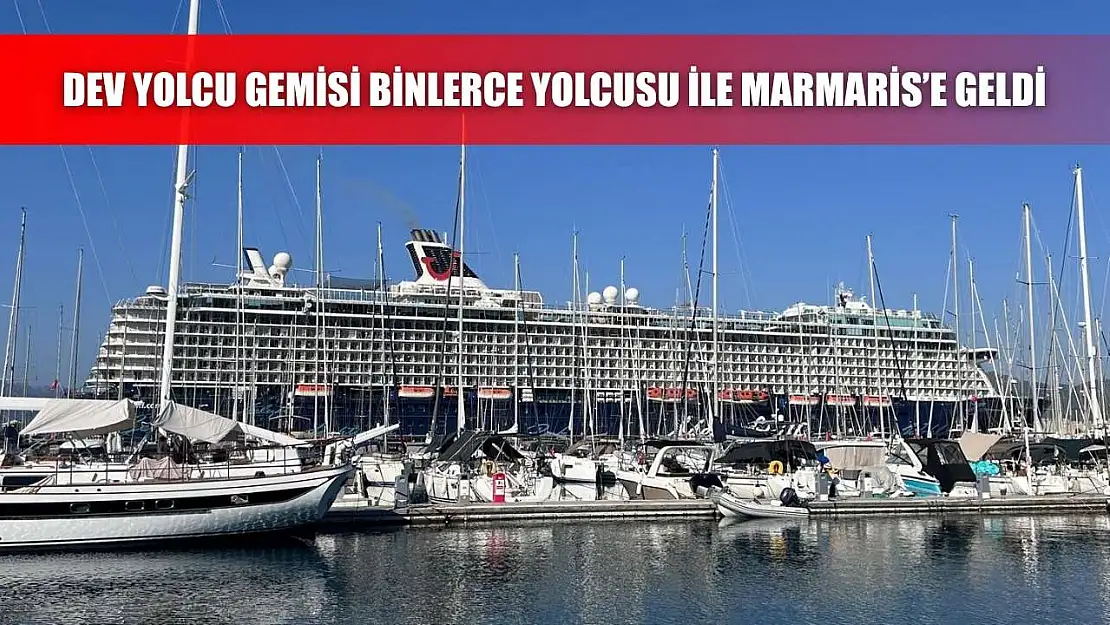Dev yolcu gemisi binlerce yolcusu ile Marmaris'e geldi