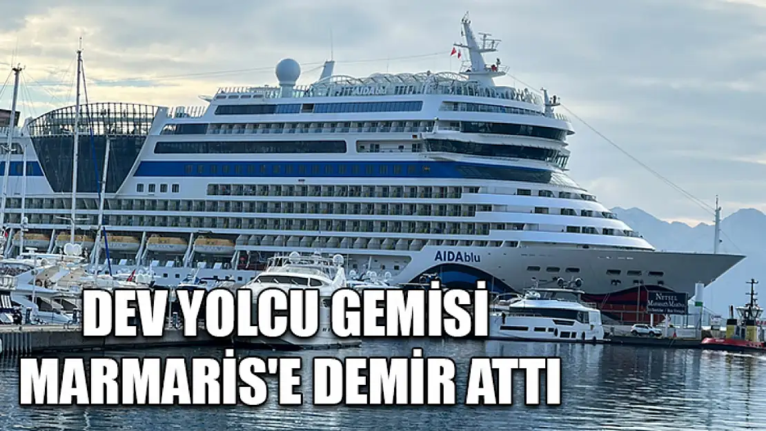 Dev yolcu gemisi Marmaris'e demir attı