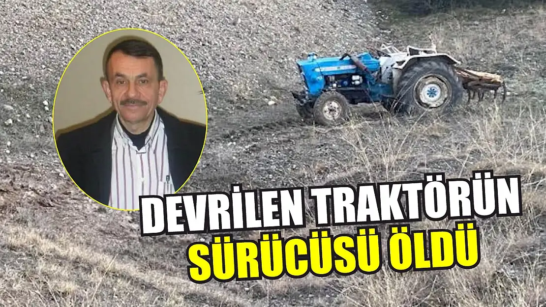 Devrilen traktörün sürücüsü öldü