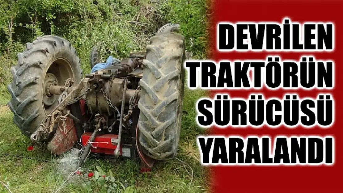 Devrilen Traktörün Sürücüsü Yaralandı