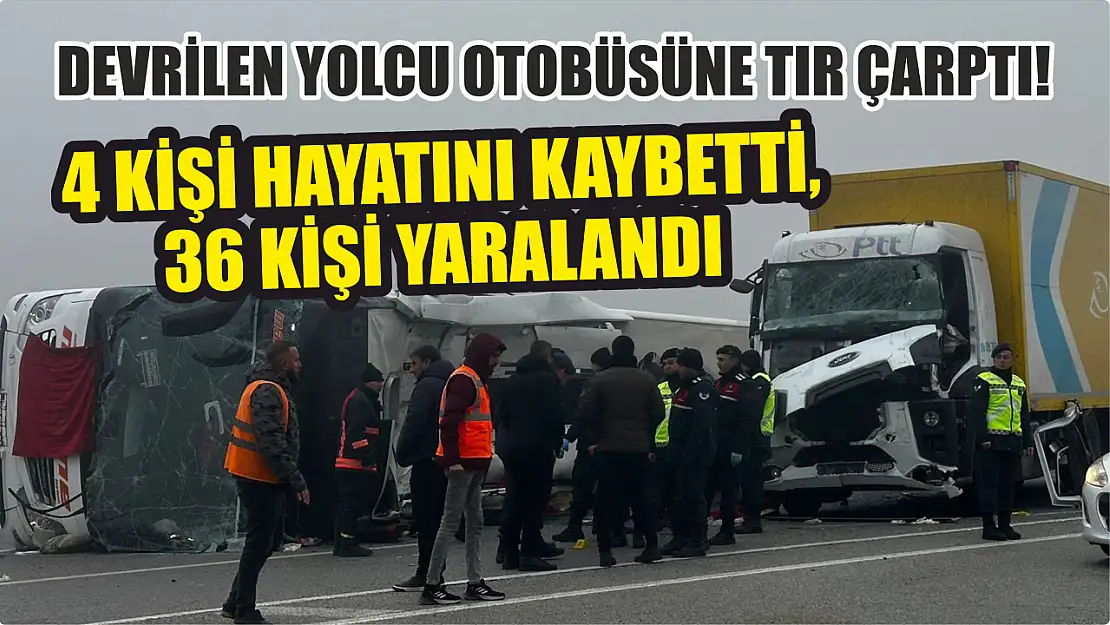 Devrilen yolcu otobüsüne tır çarptı! 4 kişi hayatını kaybetti, 36 kişi yaralandı