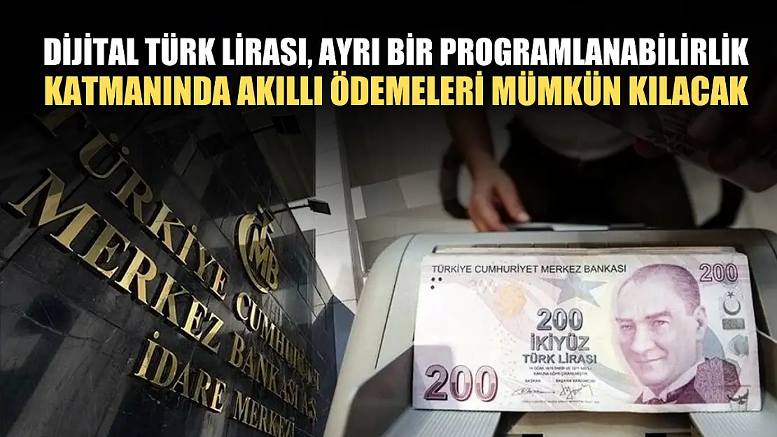 Dijital Türk lirası, ayrı bir programlanabilirlik katmanında akıllı ödemeleri mümkün kılacak