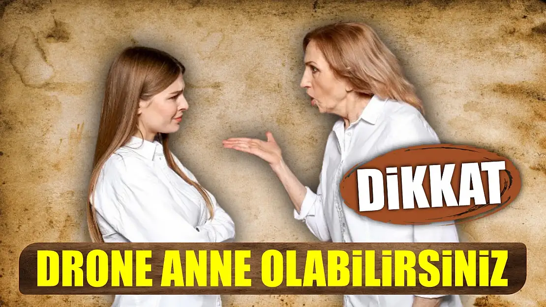 Dikkat Drone Anne Olabilirsiniz